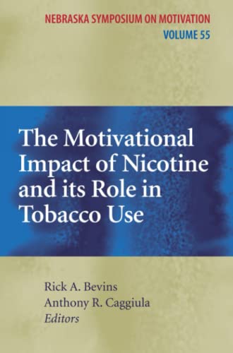 The Motivational Impact of Nicotine and its Role in Tobacco Use (Nebraska Symposium on Motivation, Band 55)