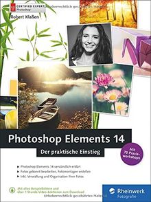 Photoshop Elements 14: Der praktische Einstieg - komplett in Farbe, leicht verständlich und mit zahlreichen Profitipps