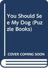 You Should See My Dog (Puzzle Books)