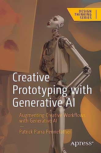 Creative Prototyping with Generative AI: Augmenting Creative Workflows with Generative AI (Design Thinking)