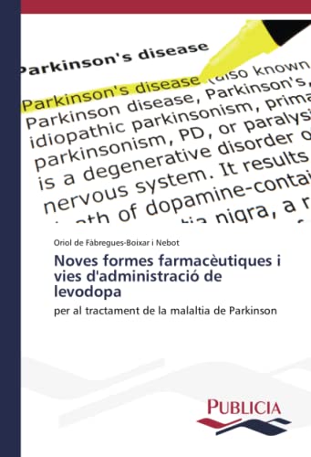 Noves formes farmacèutiques i vies d'administració de levodopa: per al tractament de la malaltia de Parkinson