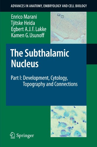 The Subthalamic Nucleus: Part I: Development, Cytology, Topography and Connections (Advances in Anatomy, Embryology and Cell Biology) (Pt. 1)