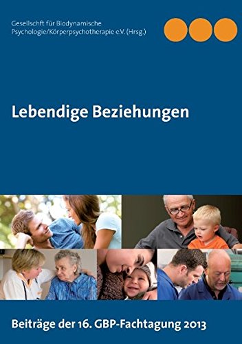 Lebendige Beziehungen: Beiträge der 16. GBP-Fachtagung 2013