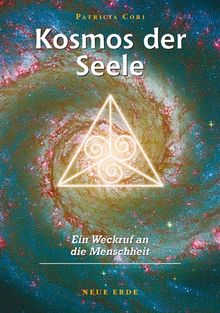 Kosmos der Seele: Ein Weckruf an die Menschheit