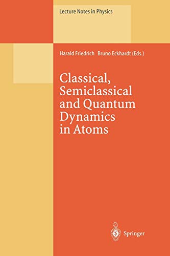 Classical, Semiclassical and Quantum Dynamics in Atoms (Lecture Notes in Physics, 485, Band 485)