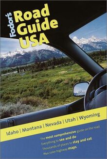 Fodor's Road Guide USA: Idaho, Montana, Nevada, Utah, Wyoming, 1st Edition (Fodor's Road Guide USA, 1)