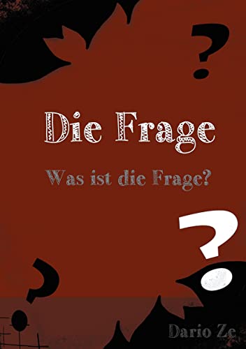 Die Frage: Was ist die Frage? (Fragen über das Leben, Band 1)