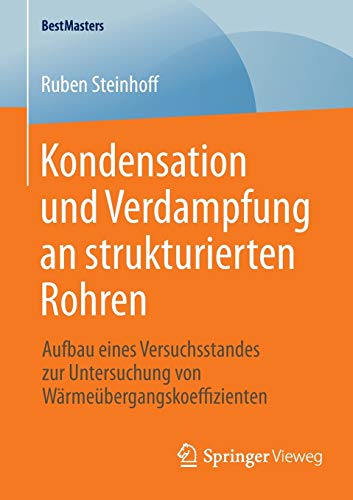 Kondensation und Verdampfung an strukturierten Rohren: Aufbau eines Versuchsstandes zur Untersuchung von Wärmeübergangskoeffizienten (BestMasters)