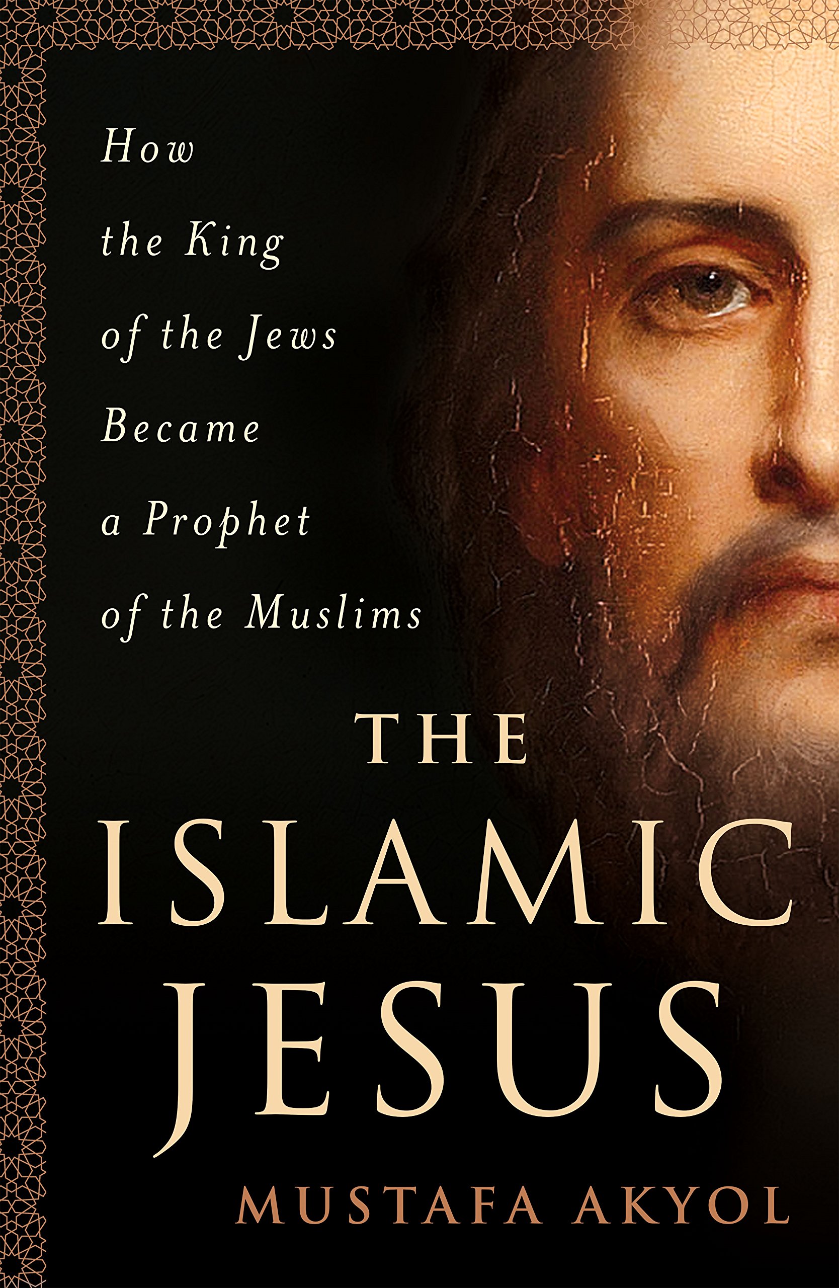 Islamic Jesus: How the King of the Jews Became a Prophet of the Muslims