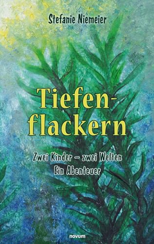 Tiefenflackern: Zwei Kinder - zwei Welten - ein Abenteuer