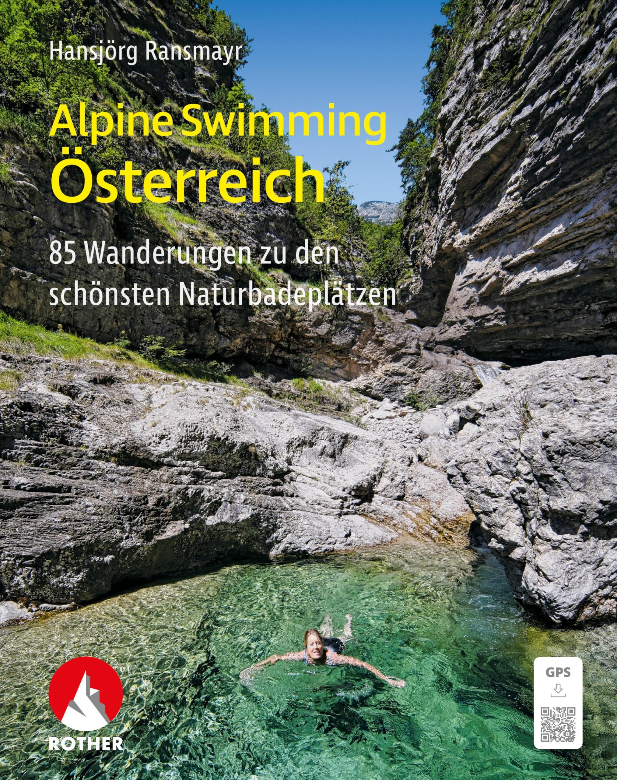 Alpine Swimming Österreich: 85 Wanderungen zu den schönsten Naturbadeplätzen mit GPS-Tracks (Rother Selection)
