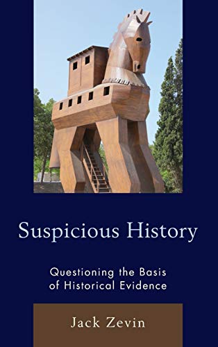 Suspicious History: Questioning the Basis of Historical Evidence