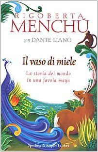 Il vaso di miele. La storia del mondo in una favola Maya (Continente desaparecido)