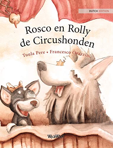 Rosco en Rolly, de Circushonden: Dutch Edition of Circus Dogs Roscoe and Rolly