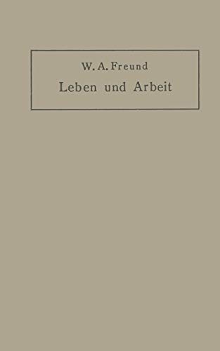 Leben und Arbeit. Gedanken und Erfahrungen über Schaffen in der Medizin