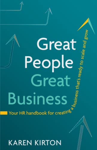 Great People, Great Business: Your HR handbook for creating a business that’s ready to scale and grow