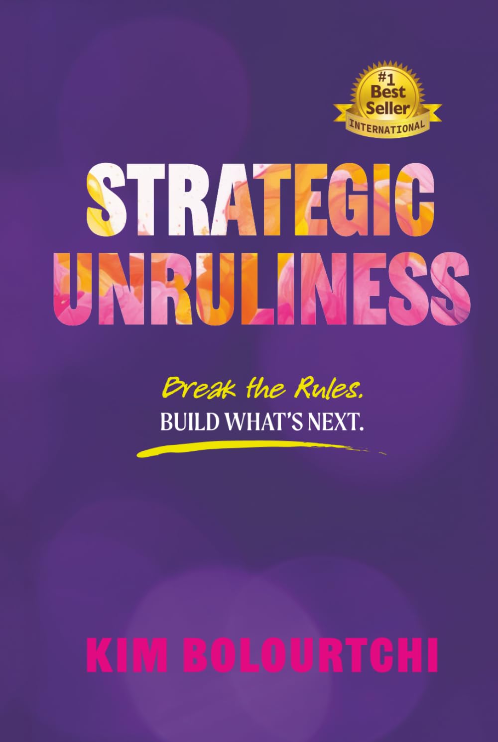 Strategic Unruliness: Break the Rules. Build What’s Next.