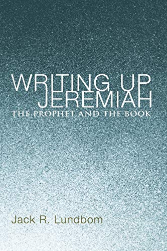 Writing Up Jeremiah: The Prophet and the Book