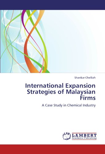 International Expansion Strategies of Malaysian Firms: A Case Study in Chemical Industry