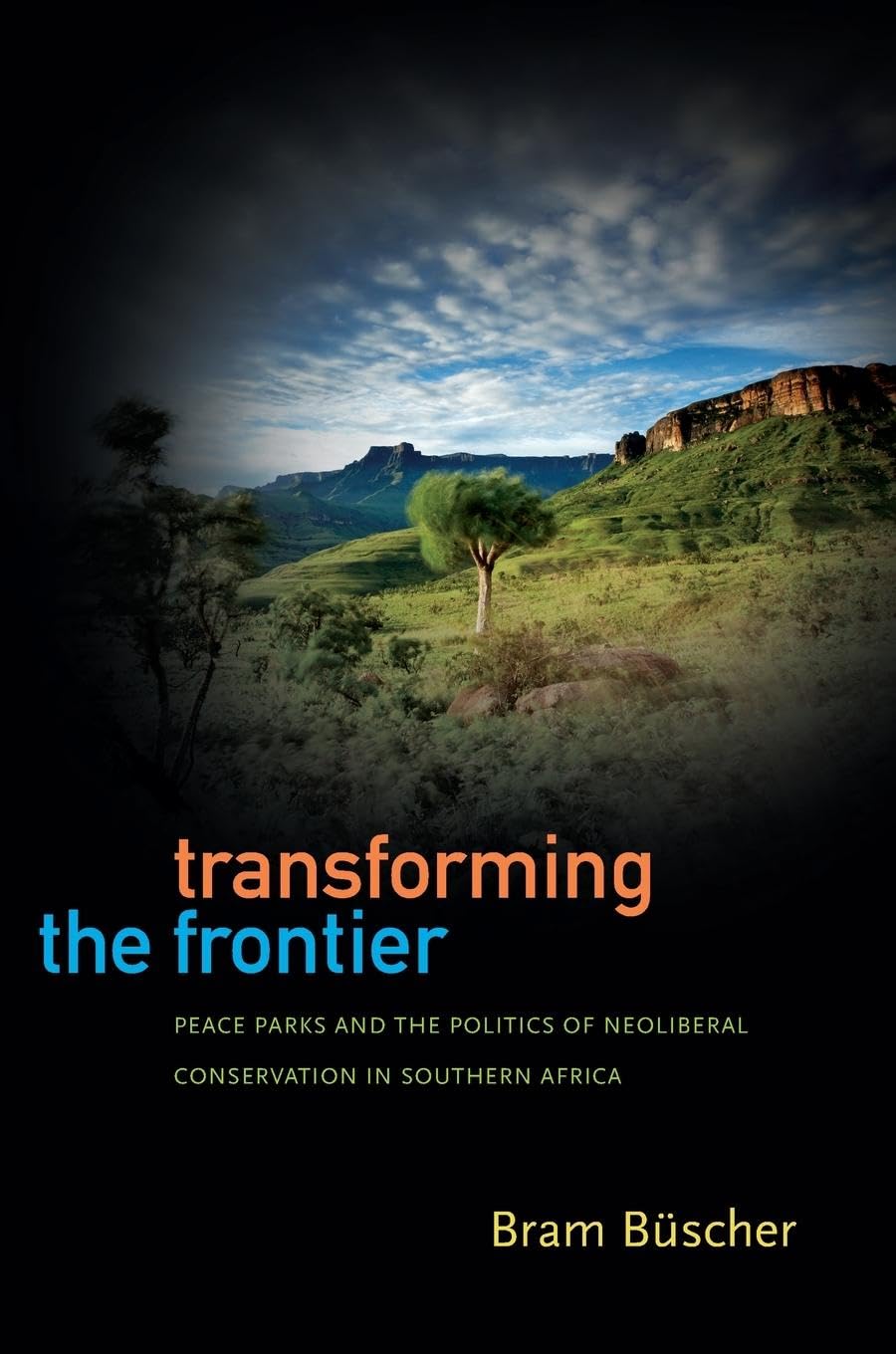 Transforming the Frontier: Peace Parks and the Politics of Neoliberal Conservation in Southern Africa