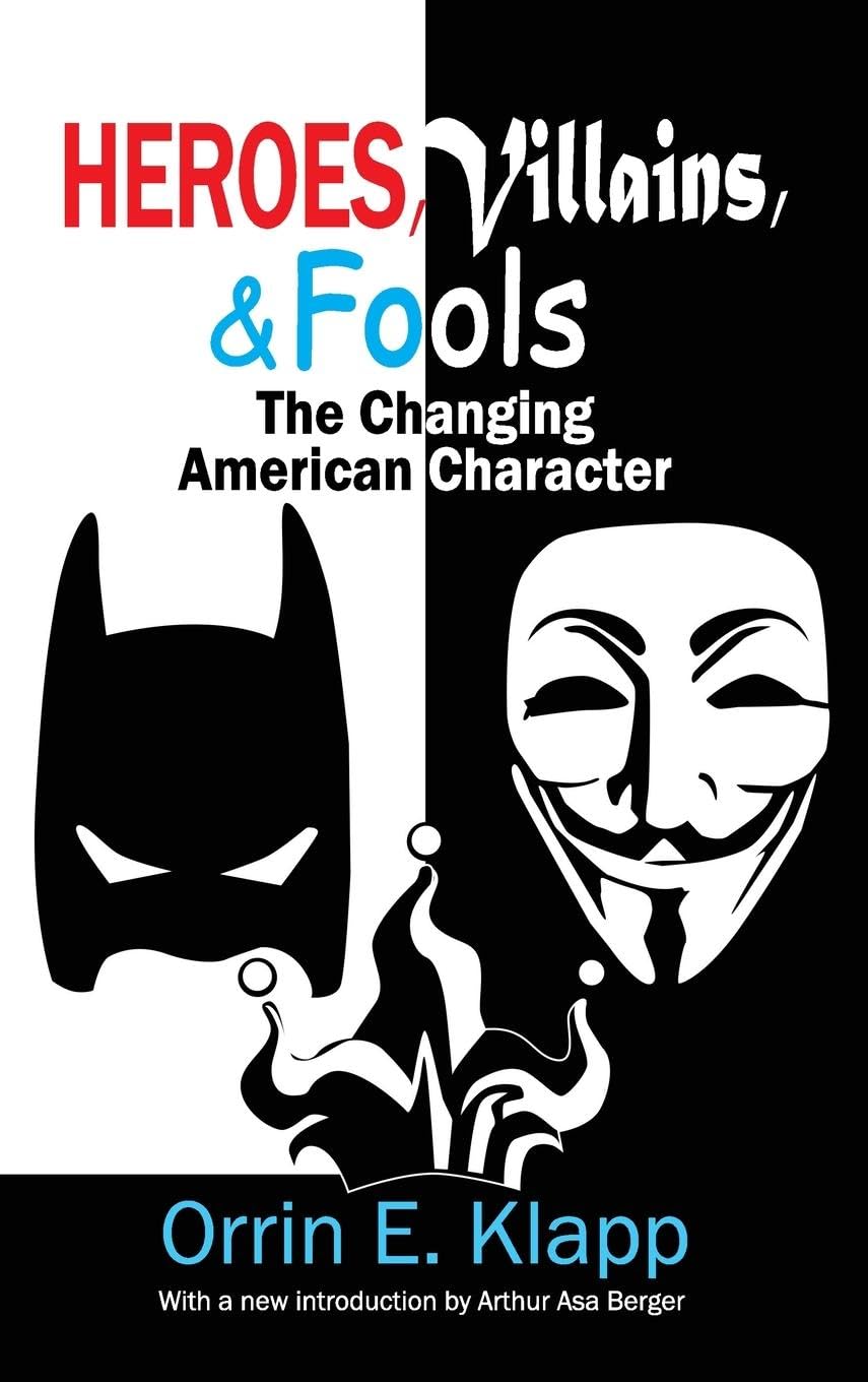 Heroes, Villains, and Fools: The Changing American Character