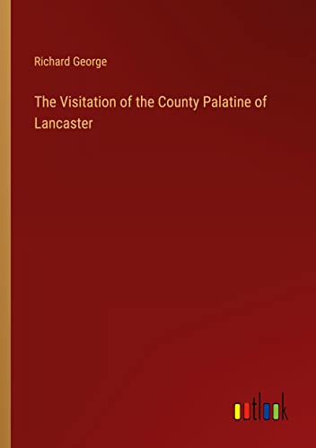 The Visitation of the County Palatine of Lancaster