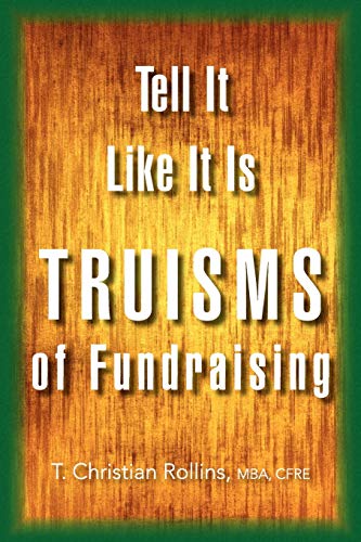Tell It Like It Is: Truisms of Fundraising