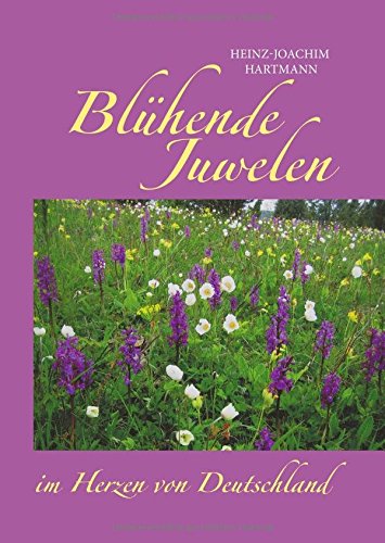 Blühende Juwelen im Herzen von Deutschland: Botanische Exkursionen im Jahreslauf