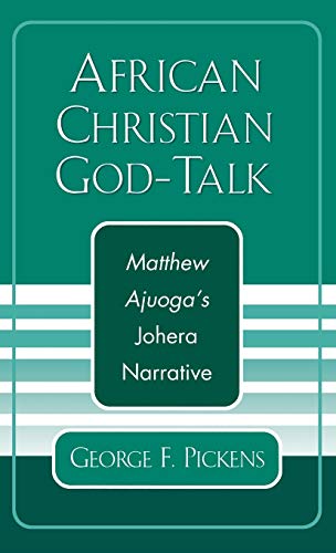 African Christian God-Talk: Matthew Ajuoga's Johera Narrative (American Society of Missiology Dissertation)
