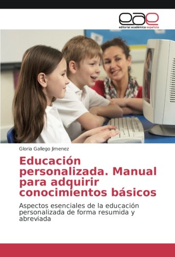 Educación personalizada. Manual para adquirir conocimientos básicos: Aspectos esenciales de la educación personalizada de forma resumida y abreviada