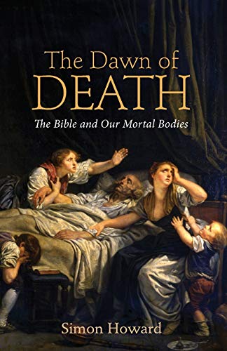 The Dawn of Death: The Bible and Our Mortal Bodies