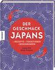 Der Geschmack Japans: Rezepte - Traditionen - Begegnungen