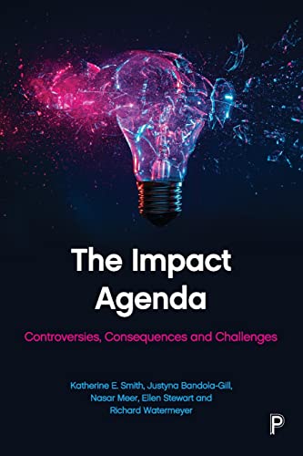 The Impact Agenda: Controversies, Consequences and Challenges