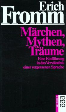 Märchen, Mythen, Träume: Eine Einführung in das Verständnis einer vergessenen Sprache