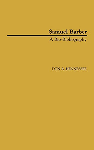 Samuel Barber: A Bio-Bibliography (Bio-bibliographies in Music, Band 3)