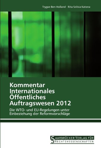 Kommentar Internationales Öffentliches Auftragswesen 2012: Die WTO- und EU-Regelungen unter Einbeziehung der Reformvorschläge