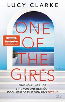 One of the Girls: Roman | Der SPIEGEL-Bestseller – »Ein echter Pageturner. Lucy Clarke liefert immer!« (Chris Whitaker)