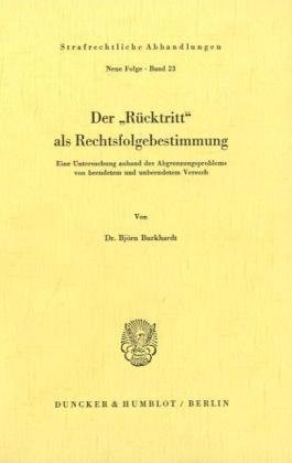 Der Rücktritt als Rechtsfolgebestimmung.: Eine Untersuchung anhand des Abgrenzungsproblems von beendetem und unbeendetem Versuch.