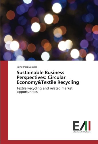 Sustainable Business Perspectives: Circular Economy&Textile Recycling: Textile Recycling and related market opportunities