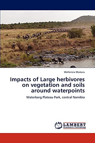 Impacts of Large herbivores on vegetation and soils around waterpoints: Waterberg Plateau Park, central Namibia