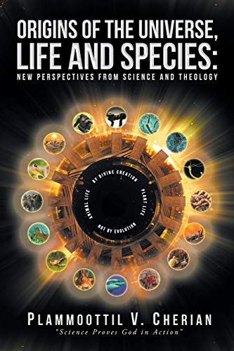 Origins of the Universe, Life and Species: New Perspectives from Science and Theology