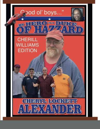 MY HERO IS A DUKE...OF HAZZARD CHERILL WILLIAMS EDITION