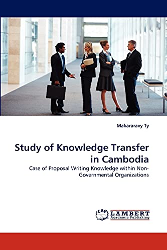 Study of Knowledge Transfer in Cambodia: Case of Proposal Writing Knowledge within Non-Governmental Organizations
