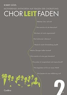 Chorleitfaden Band 2: Motivierende Antworten auf Fragen der Chorleitung. Band 2.