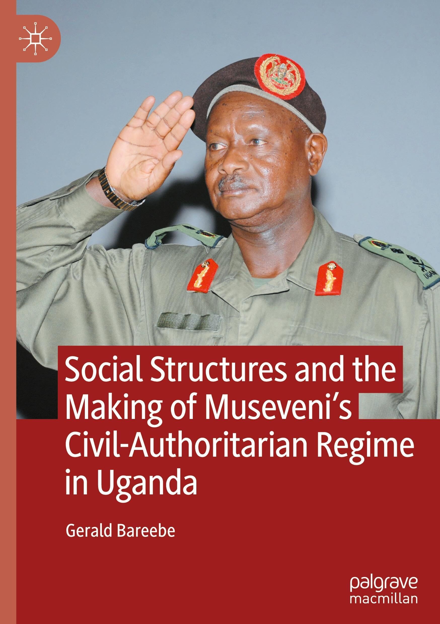 Social Structures and the Making of Museveni's Civil-Authoritarian Regime in Uganda