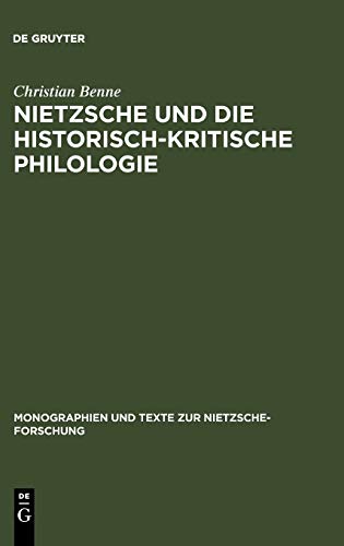 Nietzsche und die historisch-kritische Philologie: Dissertationsschrift (Monographien und Texte zur Nietzsche-Forschung, 49)