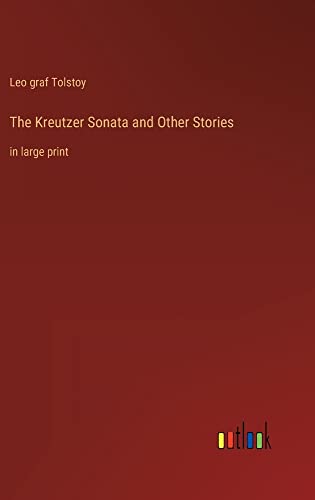 The Kreutzer Sonata and Other Stories: in large print