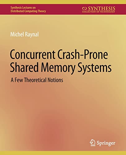 Concurrent Crash-Prone Shared Memory Systems: A Few Theoretical Notions (Synthesis Lectures on Distributed Computing Theory)
