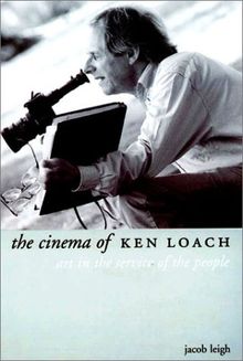 The Cinema of Ken Loach: Art in the Service of the People (Directors' Cuts)