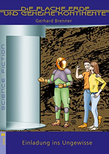 Einladung ins Ungewisse: Ein großes Science-Fiction Abenteuer, bei dem ein besonderes Handy mit Transportfunktion die Hauptrolle spielt. (Die Flache Erde und geheime Kontinente)